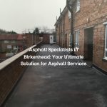 Asphalt Specialists in Birkenhead: Your Ultimate Solution for Asphalt Services