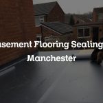 Basement Flooring Sealing in Manchester