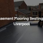 Basement Flooring Sealing in Liverpool