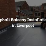 Asphalt Balcony Installations in Liverpool