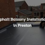 Asphalt Balcony Installations in Preston
